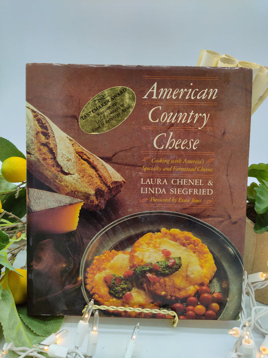 *American Country Cheese: Cooking with America's Specialty and Farmstead Cheeses by Chenel, Laura and Linda Siegfried