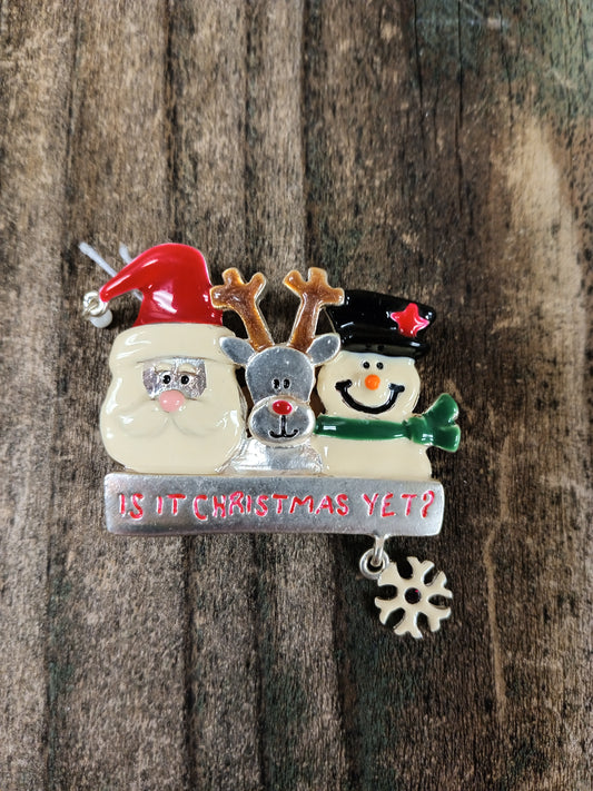 *"Is It Christmas Yet" Brooch/Pin